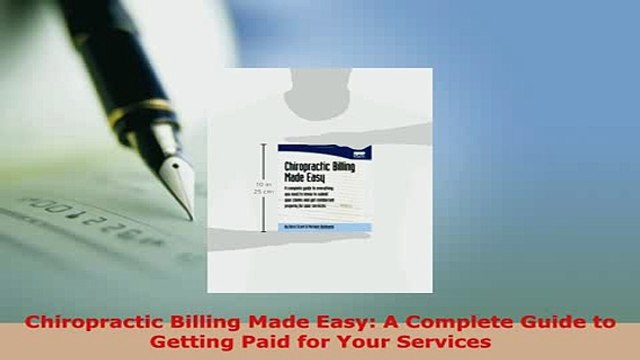 PDF Chiropractic Billing Made Easy A Complete Guide to Getting Paid for Your Services Free Books