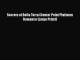 Download Secrets of Bella Terra (Center Point Platinum Romance (Large Print)) Free Books