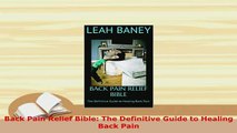 Read  Back Pain Relief Bible The Definitive Guide to Healing Back Pain Ebook Free