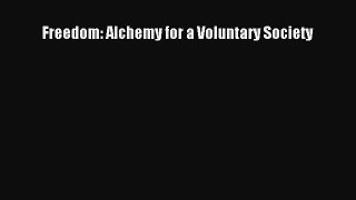 [Read PDF] Freedom: Alchemy for a Voluntary Society Ebook Online