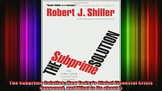 READ book  The Subprime Solution How Todays Global Financial Crisis Happened and What to Do about  FREE BOOOK ONLINE