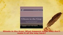 PDF  Ghosts in the Gray What happens when they dont make it all the way back Free Books
