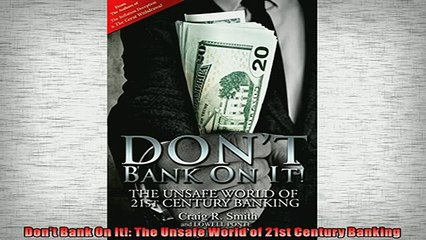 FAVORIT BOOK   Dont Bank On It The Unsafe World of 21st Century Banking  FREE BOOOK ONLINE