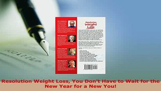 Read  Resolution Weight Loss You Dont Have to Wait for the New Year for a New You PDF Free