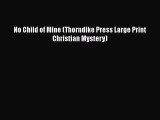 Download No Child of Mine (Thorndike Press Large Print Christian Mystery) Free Books