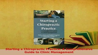 Read  Starting a Chiropractic Practice A Comprehensive Guide to Clinic Management Ebook Free