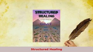 Read  Structured Healing Ebook Free