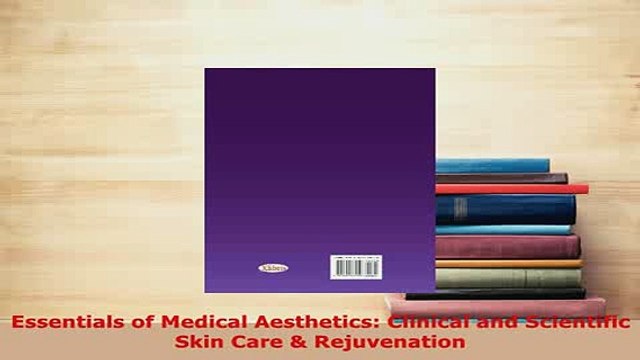 Read Essentials of Medical Aesthetics Clinical and Scientific Skin Care Rejuvenation Ebook Free