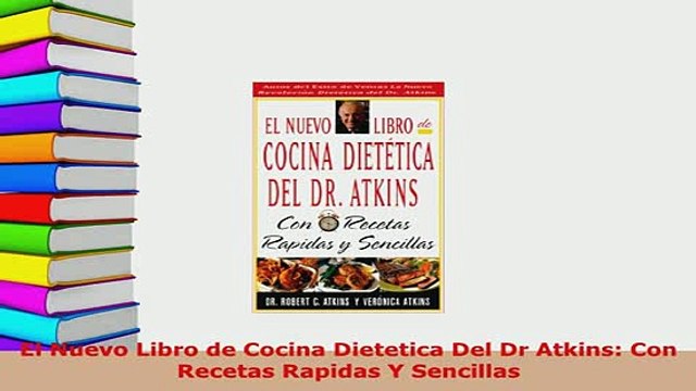 PDF El Nuevo Libro de Cocina Dietetica Del Dr Atkins Con Recetas Rapidas Y Sencillas Free Books