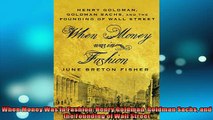 EBOOK ONLINE  When Money Was In Fashion Henry Goldman Goldman Sachs and the Founding of Wall Street  FREE BOOOK ONLINE