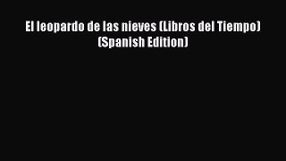 Download El leopardo de las nieves (Libros del Tiempo) (Spanish Edition) Free Books