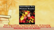 Read  Diet Smoothies For Human Beauty 10 Amazing Natural Smoothies Diet for Anti Aging Anti Ebook Free