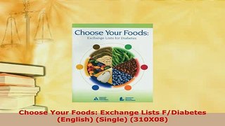 Read  Choose Your Foods Exchange Lists FDiabetes English Single 310X08 PDF Online
