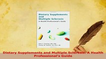 Download  Dietary Supplements and Multiple Sclerosis A Health Professionals Guide PDF Free