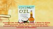 Read  Coconut Oil Teach Me Everything I Need To Know About Coconut Oil In 30 Minutes Coconut Ebook Free