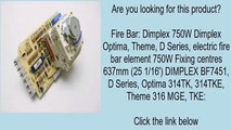 Fire Bar: Dimplex 750W Dimplex Optima, Theme, D Series, electric fire bar element 750W Fixi