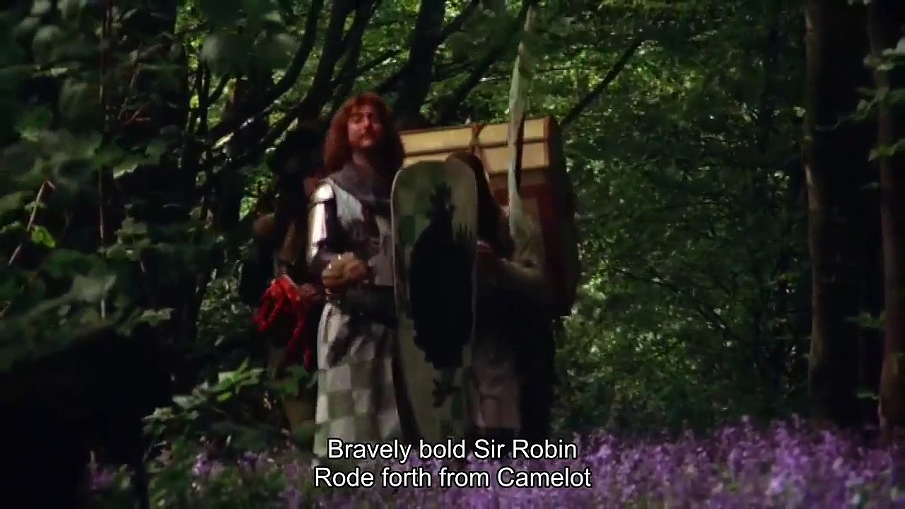 "Bravely bold Sir Robin rode forth from Camelot" - Monty Python and the Holy Grail