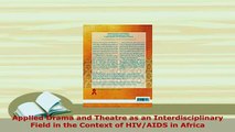 PDF  Applied Drama and Theatre as an Interdisciplinary Field in the Context of HIVAIDS in  Read Online