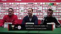 17. kolejka: GKS Tychy - Dolcan Ząbki 1:0. Pomeczowa konferencja