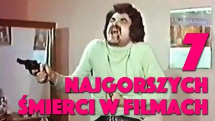 Download Video: 7 najgorszych śmierci w filmach - TYLKO KINO