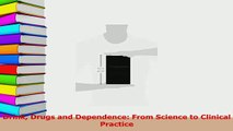 Read  Drink Drugs and Dependence From Science to Clinical Practice Ebook Free