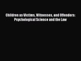 [PDF] Children as Victims Witnesses and Offenders: Psychological Science and the Law [Read]