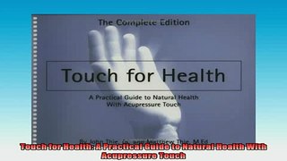 DOWNLOAD FREE Ebooks  Touch for Health A Practical Guide to Natural Health With Acupressure Touch Full Ebook Online Free