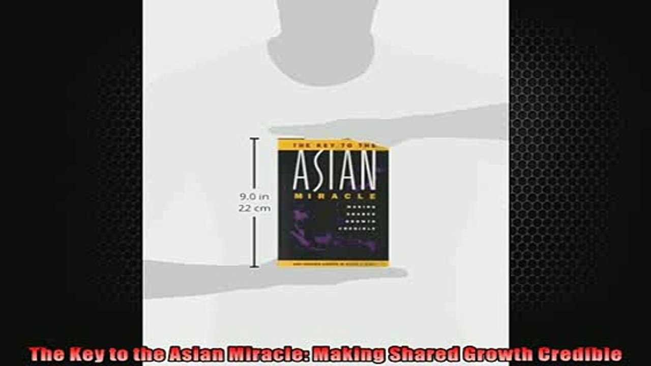 READ book  The Key to the Asian Miracle Making Shared Growth Credible  FREE BOOOK ONLINE