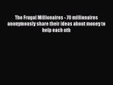 [Read PDF] The Frugal Millionaires - 70 millionaires anonymously share their ideas about money