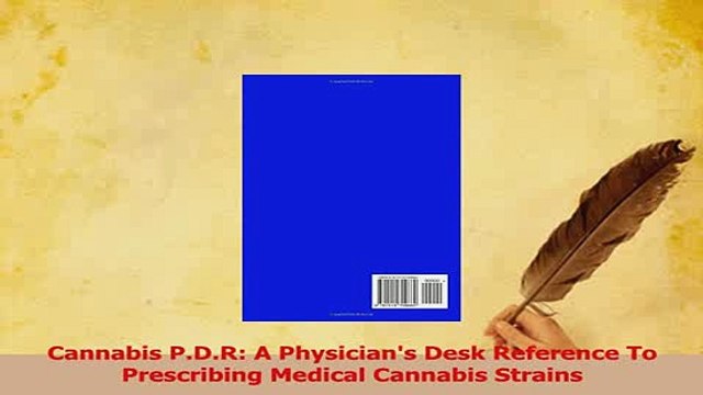 Download Cannabis PDR A Physicians Desk Reference To Prescribing Medical Cannabis Strains Ebook Free