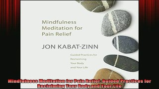 READ FREE FULL EBOOK DOWNLOAD  Mindfulness Meditation for Pain Relief Guided Practices for Reclaiming Your Body and Your Full Ebook Online Free