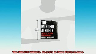 Free Full PDF Downlaod  The Mindful Athlete Secrets to Pure Performance Full Ebook Online Free