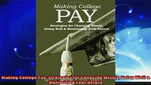 best book  Making College Pay Strategies for Choosing Wisely Doing Well  Maximizing Your Return