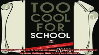 new book  Too Cool for School True Intelligence  Exposing the Educational System College