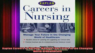 read here  Kaplan Careers in Nursing Manage Your Future in the Changing World of Healthcare