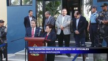 TSC cuenta con 27 expedientes de oficiales de polica para investigacion