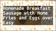 Recipe Homemade Breakfast Sausage with Home Fries and Eggs over Easy