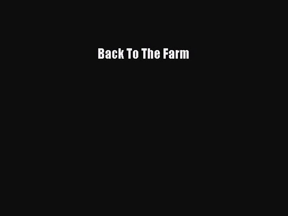 Read Back To The Farm Ebook Free