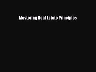 Read Mastering Real Estate Principles Ebook Free