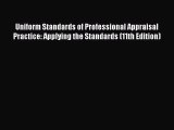 Read Uniform Standards of Professional Appraisal Practice: Applying the Standards (11th Edition)