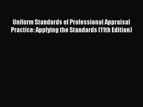 Read Uniform Standards of Professional Appraisal Practice: Applying the Standards (11th Edition)