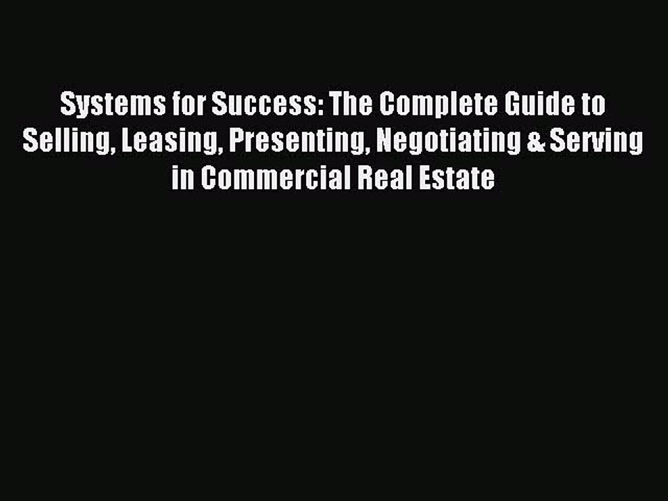 Read Systems for Success: The Complete Guide to Selling Leasing Presenting Negotiating & Serving
