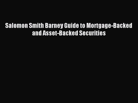 Read Salomon Smith Barney Guide to Mortgage-Backed and Asset-Backed Securities PDF Online