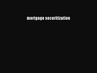 Read mortgage securitization Ebook Free