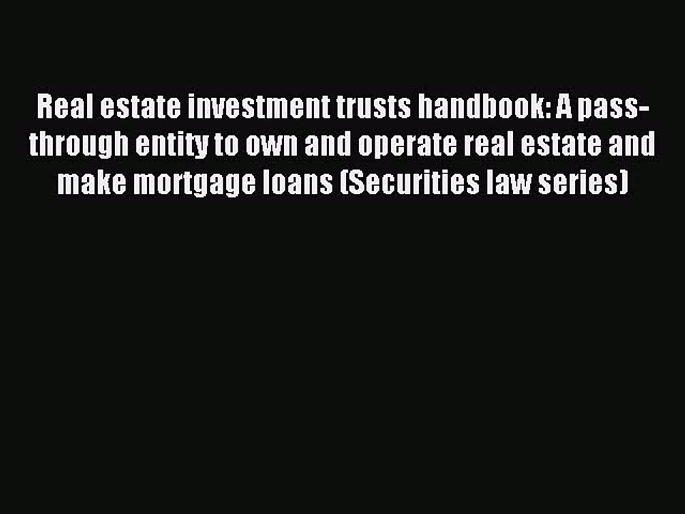 Read Real estate investment trusts handbook: A pass-through entity to own and operate real