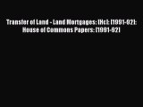 Read Transfer of Land - Land Mortgages: [Hc]: [1991-92]: House of Commons Papers: [1991-92]