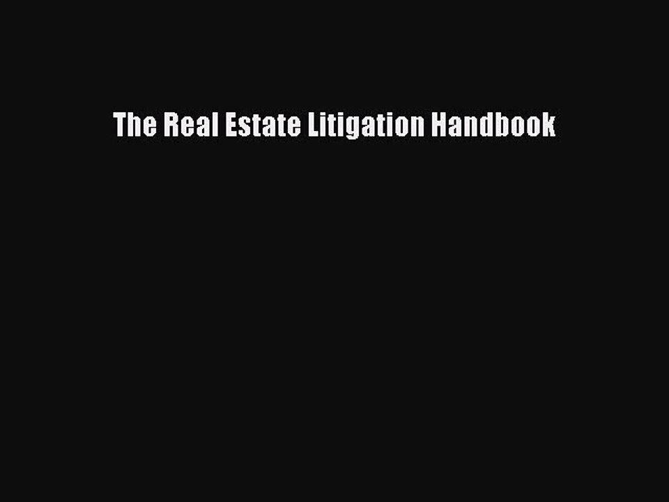 Read The Real Estate Litigation Handbook Ebook Free