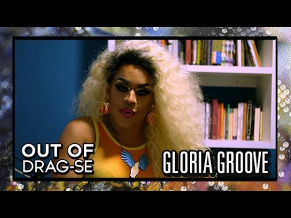 [Out Of Drag-se] Gloria Groove