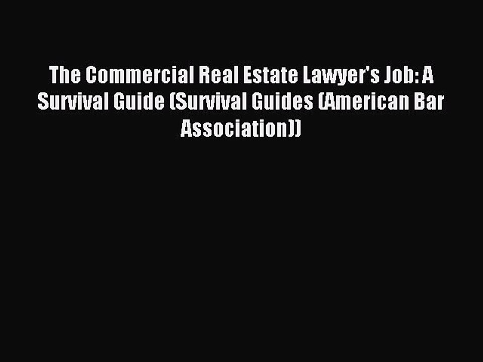 Read The Commercial Real Estate Lawyer's Job: A Survival Guide (Survival Guides (American Bar