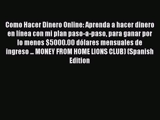 Read Como Hacer Dinero Online: Aprenda a hacer dinero en línea con mi plan paso-a-paso para